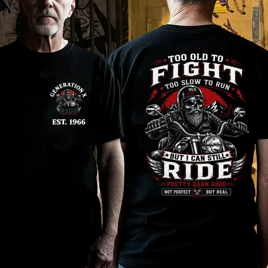 Too Old To Fight Too Slow To Run Old School Built Not Bought But I Can Still Ride Pretty Darn Good Not Perfect But Real T-Shirt
