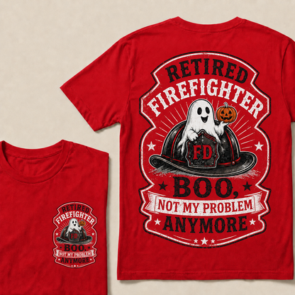 Retired Firefighter Halloween T-Shirt – Funny Boo Not My Problem Anymore Graphic Tee, Firefighter Retirement Gift